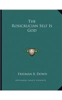 The Rosicrucian Self Is God