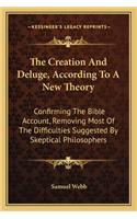 Creation and Deluge, According to a New Theory