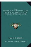 The Principles Of Metaphysical And Ethical Science Applied To The Evidences Of Religion (1855): (English)