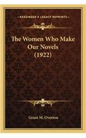 Women Who Make Our Novels (1922) the Women Who Make Our Novels (1922)