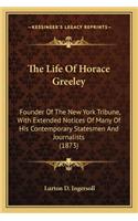 The Life Of Horace Greeley