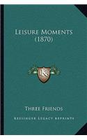 Leisure Moments (1870)