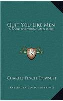 Quit You Like Men