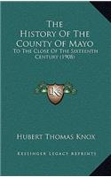 The History Of The County Of Mayo