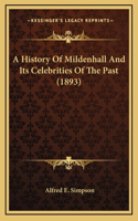A History Of Mildenhall And Its Celebrities Of The Past (1893)