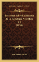 Lecciones Sobre La Historia de La Republica Argentina V1 (1898)
