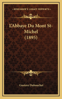 L'Abbaye Du Mont St-Michel (1895)
