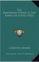The Pardoning Power In The American States (1922)