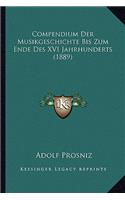 Compendium Der Musikgeschichte Bis Zum Ende Des XVI Jahrhunderts (1889)