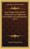 Neue Studien Uber Schrift, Aussprache Und Allgemeine Formenlehre Des Aethiopischen (1877)