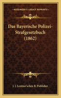 Das Bayerische Polizei-Strafgesetzbuch (1862)
