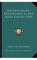 Die Entstehung Der Synoden In Der Alten Kirche (1898): (German)