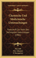 Chemische Und Medicinische Untersuchungen