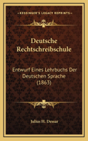 Deutsche Rechtschreibschule: Entwurf Eines Lehrbuchs Der Deutschen Sprache (1863)