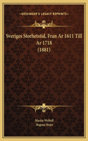 Sveriges Storhetstid, Fran Ar 1611 Till Ar 1718 (1881)