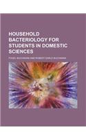 Household Bacteriology for Students in Domestic Sciences