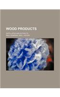 Wood Products; Distillates and Extracts