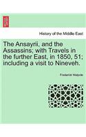 Ansayrii, and the Assassins; With Travels in the Further East, in 1850, 51; Including a Visit to Nineveh.