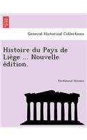 Histoire du Pays de Liège ... Nouvelle édition.