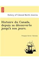 Histoire Du Canada, Depuis Sa de Couverte Jusqu'a Nos Jours.