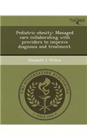 Pediatric Obesity: Managed Care Collaborating with Providers to Improve Diagnosis and Treatment