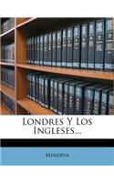 Londres Y Los Ingleses...: (Spanish)