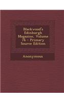 Blackwood's Edinburgh Magazine, Volume 76