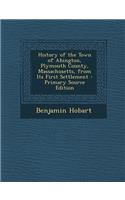 History of the Town of Abington, Plymouth County, Massachusetts, from Its First Settlement