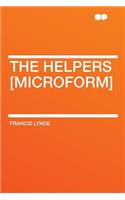 The Helpers [Microform]