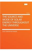 The Source and Mode of Solar Energy Throughout the Universe