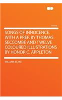 Songs of Innocence. with a Pref. by Thomas Seccombe and Twelve Coloured Illustrations by Honor C. Appleton: (English)
