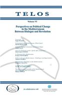 Telos Volume VI: Perspectives on Political Change in the Mediterranean