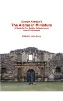 George Kearton's The Alamo in Miniature A Guide for Toy Soldier Collectors and Alamo Enthusiasts