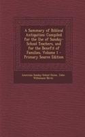 A Summary of Biblical Antiquities: Compiled for the Use of Sunday-School Teachers, and for the Benefit of Families, Volume 1 - Primary Source Edition