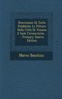 Descrizione Di Tutte Pubbliche Le Pitture Della Citta Di Venezia E Isole Circonvicine... - Primary Source Edition