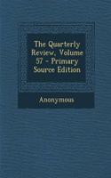 The Quarterly Review, Volume 57 - Primary Source Edition