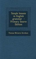 Simple Lessons in English Grammar - Primary Source Edition