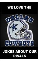 We Love the Dallas Cowboys - Jokes About Our Rivals