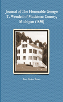 Journal of The Honorable George T. Wendell of Mackinac County, Michigan (1850)