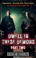 Dwell In These Demons: Part Two