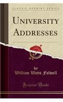 University Addresses (Classic Reprint)