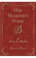 Her Husband's Purse (Classic Reprint)