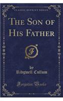 The Son of His Father (Classic Reprint): (English)