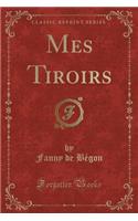 Mes Tiroirs (Classic Reprint): (French)