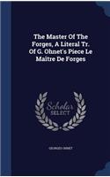 Master Of The Forges, A Literal Tr. Of G. Ohnet's Piece Le Maître De Forges