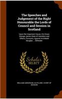 Speeches and Judgement of the Right Honourable the Lords of Council and Session in Scotland