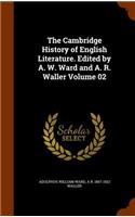 The Cambridge History of English Literature. Edited by A. W. Ward and A. R. Waller Volume 02