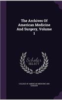 The Archives of American Medicine and Surgery, Volume 1