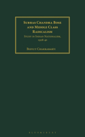 Subhas Chandra Bose and Middle Class Radicalism: Study in Indian Nationalism, 1928-40