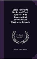 Some Favourite Books and Their Authors. With Biographical Sketches and Illustrative Extracts